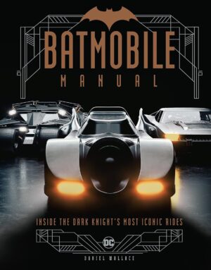 DC Batmobile Manual Inside the Dark Knights most iconic rides